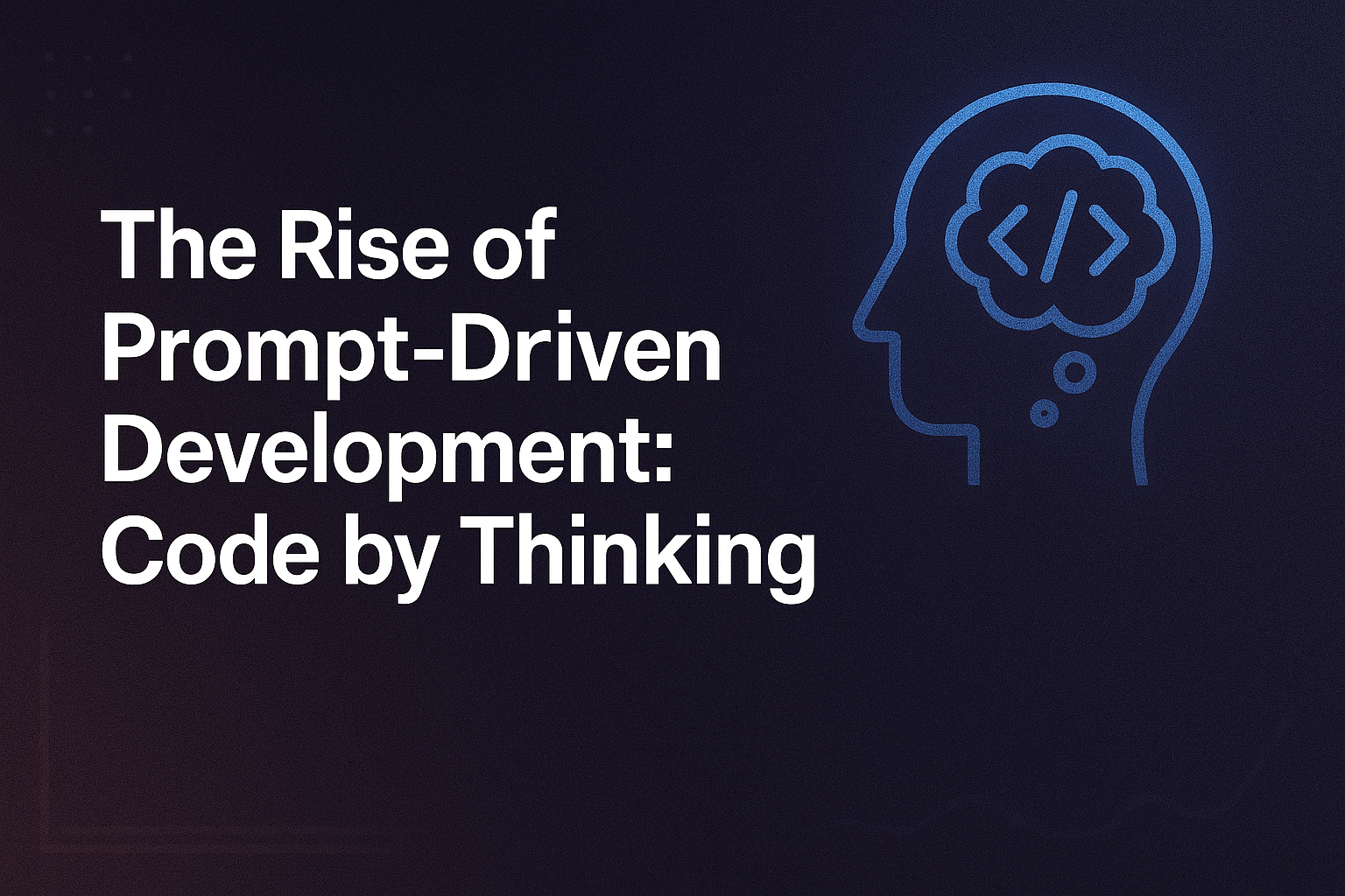 The Rise of Prompt-Driven Development: Code by Thinking